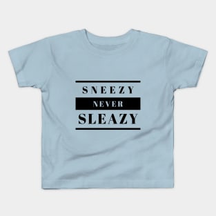 Sneezy Never Sleazy Kids T-Shirt